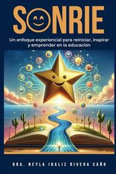 SONRIE: Un enfoque experiencial para reiniciar, inspirar y emprender en la educación
