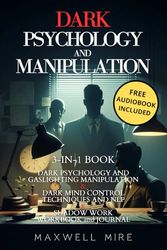 Dark Psychology and Manipulation: 3-in-1 Book: Master Mind Control, Dark NLP, Shadow Work, Body Language, and Brainwashing - Influence Anyone with Gaslighting Manipulation and Persuasion Secrets