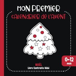 Mon Premier calendrier de l'avent: Livre Noir et Blanc Bébé de Noël 0-12 mois