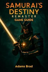 Samurai’s Destiny Remaster Game Guide: Defeat Bosses, Unlock Hidden Contents and Survive the Challenge