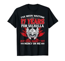 Waiting 17 Years For Valhalla Viking - 17th Birthday Maglietta