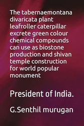The tabernaemontana divaricata plant leafroller caterpillar excrete green colour chemical compounds can use as biostone production and shivan temple ... world popular monument: President of India.