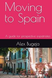 Moving to Spain: A guide for prospective expatriates