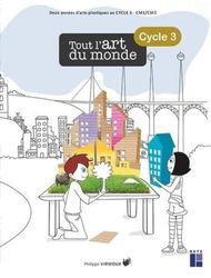 Tout l'art du monde cycle 3 + CD-ROM + ressources numériques