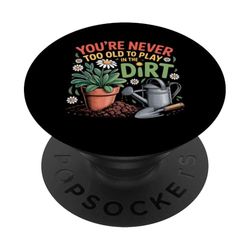 Nunca es demasiado viejo para jugar en la tierra - Funny Garden Life Joy PopSockets PopGrip Adhesivo