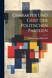 Charakter Und Geist Der Politischen Parteien