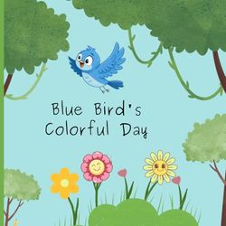 Blue Bird's Colorful Day