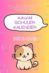 Kawaii Schülerkalender 2025/2026: Schulplaner mit Skizzenseiten zum selbst gestalten