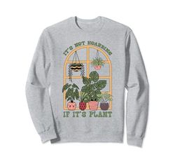 No es acaparamiento si se trata de plantas Jardín Jardinería retro Sudadera