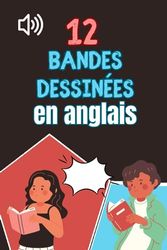 12 bandes dessinées en anglais: pour apprendre du vocabulaire anglais en contexte - 12 mini BD avec listes de vocabulaire anglais-français - pour enfants dès 7 ans.