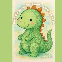 Cute Dinosaur Zentangle coloring book: Cute dinosaur zentangle design for adults and children with fun and relaxing