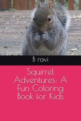 Squirrel Adventures: A Fun Coloring Book for Kids