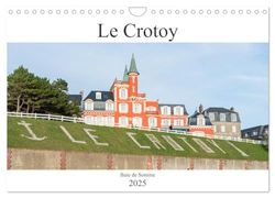 Le Crotoy Baie de Somme (Calendrier mural 2025 DIN A4 vertical), CALVENDO calendrier mensuel: Photographies de la station balnéaire du Crotoy en Baie de Somme