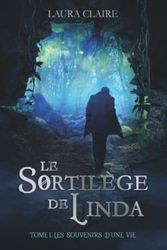 Le Sortilège de Linda - Tome 1: Les souvenirs d'une vie