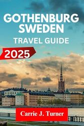 Gothenburg sweden Travel Guide 2025: explore haga, majorna, linné like an indigene