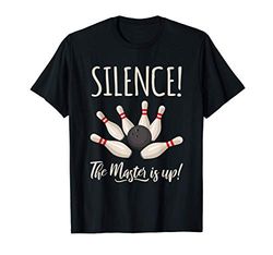 Silence! The Master is up! | Bowling | Bowling ball | bowler Camiseta