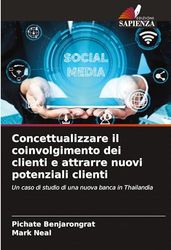 Concettualizzare il coinvolgimento dei clienti e attrarre nuovi potenziali clienti: Un caso di studio di una nuova banca in Thailandia