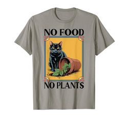 No Food No Plants Cat Plant Kitten Plants Cat Lover T-Shirt
