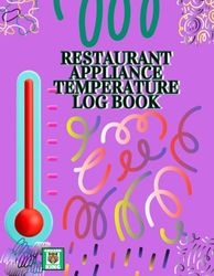 Restaurent appliance Temperature Log Book: Cool Element Colorfuly Mixed Cover, Hospitality business owners climet Record Ledger.