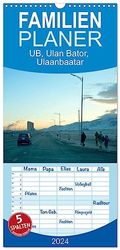 Familienplaner 2024 - UB, Ulan Bator, Ulaanbaatar mit 5 Spalten (Wandkalender, 21 x 45 cm) CALVENDO: Bilder aus einer der kältesten Metropolen der Welt