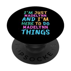 I'm Madelynn Here To Do Madelynn Things Funny Nombre PopSockets PopGrip Adhesivo