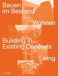 Bauen Im Bestand. Wohnen / Building in Existing Contexts. Living