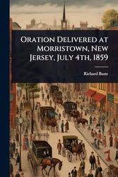 Oration Delivered at Morristown, New Jersey, July 4th, 1859