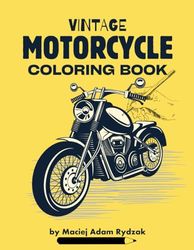 Vintage Motorcycles Coloring Book: 50 Realistic Illustrations of Classic and Retro Motorcycles for Adults and Seniors