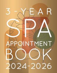 3-Year Spa Appointment Book 2024-2026: Weekly, and Daily Planner for Spa Beauty Business, Client Contact Details & Notes, Appointments with Date from 8 a.m. to 10 p.m. with 30 minutes slots