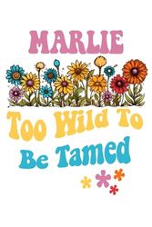 MARLIE Too Wild To Be Tamed: Personalized Notebook Lined Note Pad for Women Named MARLIE