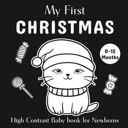 My First Christmas High Contrast Baby Book for Newborns | 0-12 Months: Black and White Christmas Themed Images to Develop Babies Eyesight | Makes a Perfect Gift for Infants