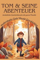 Tom & seine Abenteuer - 5 zauberhafte Gute Nacht Geschichten: für Kinder ab 4 Jahren