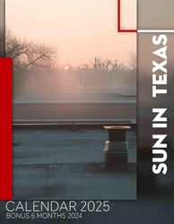 Sun in Texas Calendar 2025: 18 Months of Radiant Days July 2024 to December 2025 Organize with a Large-Sized Highlighting Beautiful Texan Sunrises Ideal Gifts