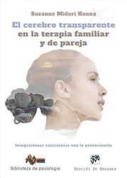 El cerebro transparente en la terapia Familiar y de pareja. Integraciones conscientes con la neurociencia (Biblioteca de Psicología, Band 264)