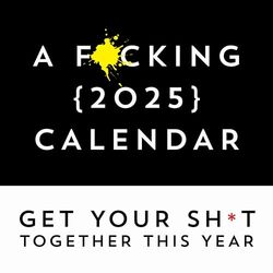 F*cking 2025 Wall Calendar: Get Your Sh*t Together This Year - Includes Stickers!