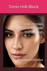 Erotic Stories of Female Domination: Female Led Erotica