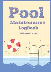 Pool Maintenance log book: Looking After Your Pool, 100Pages, 7 x 10 inches.(Design 06)