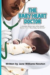 The Baby Heart Doctor: A Notable Black Hero who Saved Babies from "Blue Baby Syndrome"