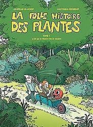 La folle histoire des plantes: La bd qui ne raconte pas de salades ! tome 1