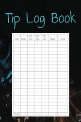 Tip Log Book: Keep Track Of Daily Tips, For Servers, Waitstaff, Delivery Drivers and Bartenders