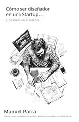 Cómo ser diseñador en una Startup y no morir en el intento