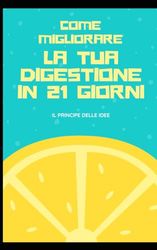 Come Migliorare la Digestione in 21 Giorni