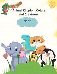 Animal Kingdom: Colors and Creatures