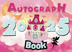 Autograph Book 2025: Capture the magic of theme park and cruise adventures! A keepsake for autographs and photos of your favorite characters, ... pictures, stickers, and cherished memories.