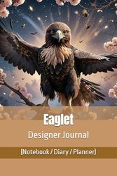 Eaglet Designer Journal (Notebook/Diary/Planner): Luxury Lined/Blank pages for affirmations, art, autograph, composition, goals, gratitude, homework, ... sublimation, travel, weddings, yoga, etc.