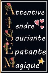 Attentive/Tendre/Souriante: Carnet de notes/cadeau Parfait pour prendre des notes, To Do List , Un Carnet d'école / collège/cadeau original...