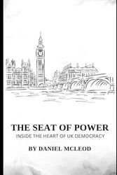 The Seat Of Power: Inside The Heart Of UK Democracy