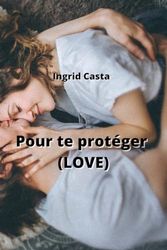 Pour te protéger (LOVE)