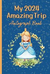 My 2024 Amazing Trip Autograph Book for Girls: Characters Signature and Photo Album for Kids Theme Park Adventures