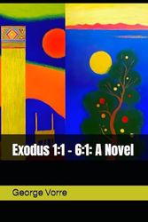 Exodus 1:1 – 6:1: A Novel